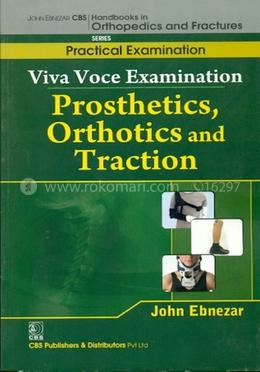 Viva Voce Examination - Prosthetics, Orthotics and Traction - (Handbooks In Orthopedics And Fractures Series, Vol. 67 : Practical Examination) image