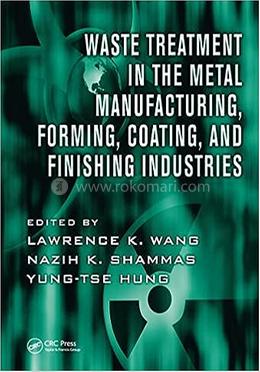 Waste Treatment in the Metal Manufacturing, Forming, Coating, and Finishing Industries image