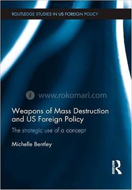 Weapons of Mass Destruction and US Foreign Policy