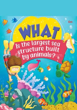 What Is the largest sea structure built by animals ? 