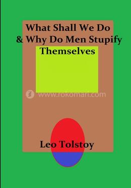 What Shall We Do And Why Do Men Stupify Themselves image