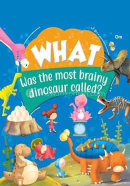 What Was the most brainy dinosaur called ?