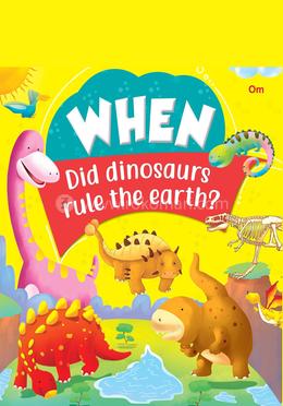 When Did dinosaurs rule the earth ?