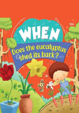 When Does the eucalyptus shed its bark ?