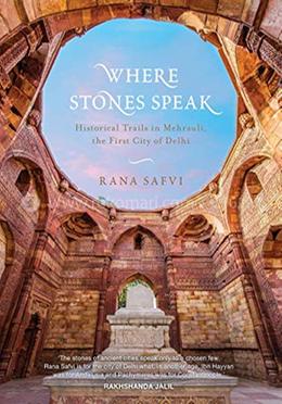 Where Stones Speak: Historical Trails in Mehrauli, the First City of Delhi image