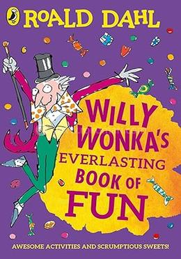 Willy Wonkas Everlasting Book of Fun