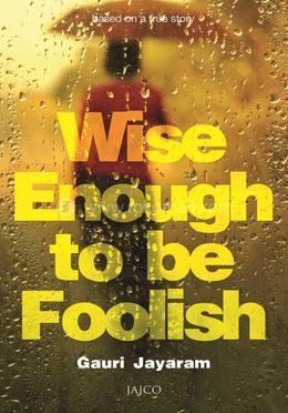 Wise Enough to Be Foolish image