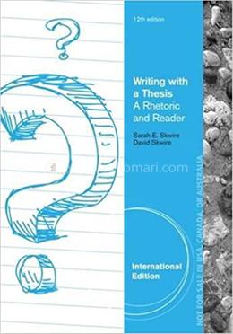 Writing With A Thesis A Rhetoric And Reader