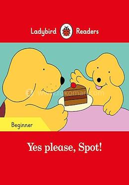 Yes please, Spot! : Level Beginner