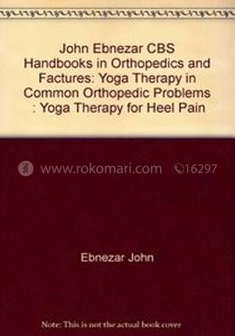 Yoga Therapy for Heel Pain - (Handbooks in Orthopedics and Fractures Series, Vol. 100 : Yoga Therapy in Common Orthopedic Problems) image