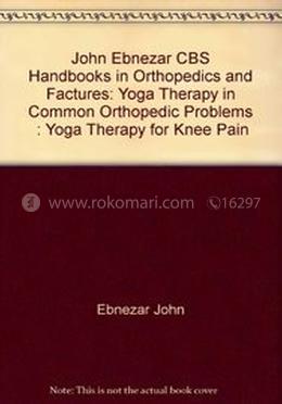 Yoga Therapy For Knee Pain (Handbooks In Orthopedics And Fractures Series, Vol. 94-Yoga Therapy In Common Orthopedic Problems) image