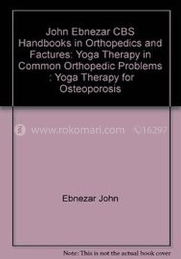 Yoga Therapy for Osteoporosis - (Handbooks in Orthopedics and Fractures Series, Vol. 96 : Yoga Therapy in Common Orthopedic Problems) image
