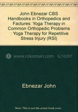 Yoga Therapy for Repetitive Stress Injury (RSI) - (Handbooks in Orthopedics and Fractures Series, Vol. 101 : Yoga Therapy in Common Orthopedic Problems) image