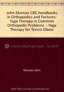 Yoga Therapy for Tennis Elbow - (Handbooks in Orthopedics and Fractures Series, Vol. 98 : Yoga Therapy in Common Orthopedic Problems) image