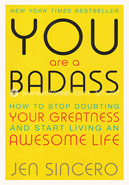 You Are a Badass : How to Stop Doubting Your Greatness and Start Living an Awesome Life image
