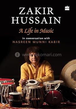 Zakir Hussain: A Life in Music