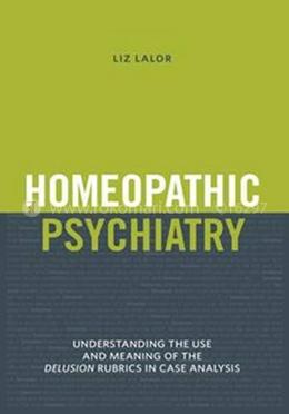  Homeopathic Psychiatry: Understanding the Use image