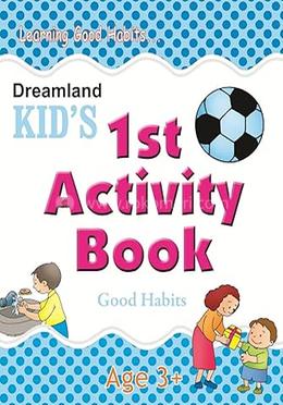  Kid’s 1st Activity Book: Good Habit - Age 3-5 Years