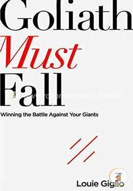 Goliath Must Fall: Winning the Battle Against Your Giants image