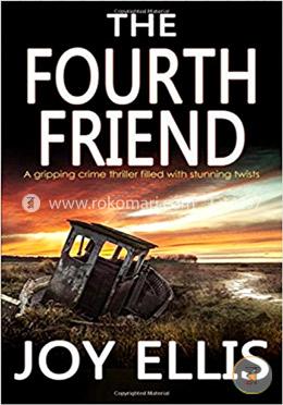 The Fourth Friend A Gripping Crime Thriller Full Of Stunning Twists image