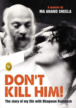 Don'T Kill Him!: The Story Of My Life With Bhagwan Rajneesh image