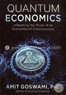 Quantum Economics: Unleashing the Power of an Economics of Consciousness image