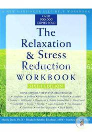 The Relaxation and Stress Reduction Workbook (New Harbinger Self-Help Workbook)