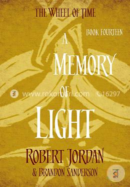 A Memory Of Light : The Wheel of Time