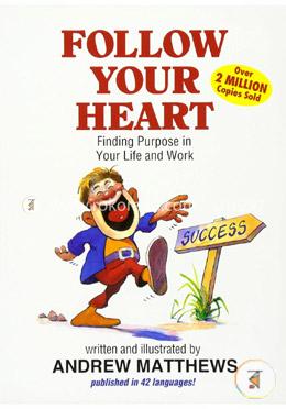 Follow Your Heart: Finding a Purpose in Your Life and Work image