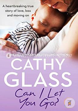 Can I Let You Go?: A heartbreaking true story of love, loss and moving on image