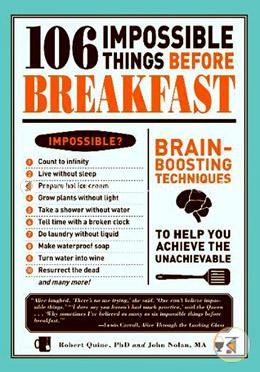 106 Impossible Things Before Breakfast: Brain Boosting Techniquesto Help You Achieve the Unachievable image