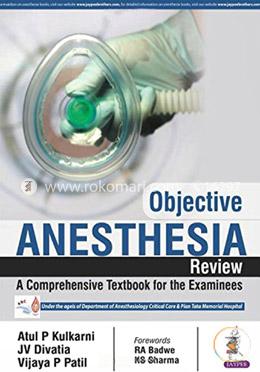 Objective Anaesthesia Review: A Comprehensive Textbook for The Examinees image