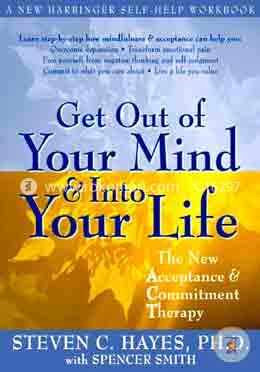 Get Out Of Your Mind And Into Your Life: The New Acceptance and Commitment Therapy image