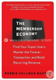 The Membership Economy: Find Your Super Users, Master the Forever Transaction, and Build Recurring Revenue image