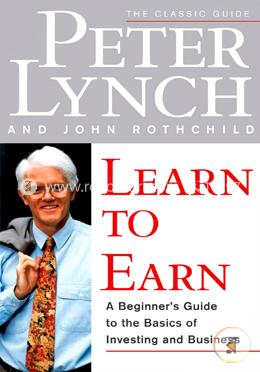 Learn To Earn: A Beginner'S Guide To The Basics Of Investing And Business image