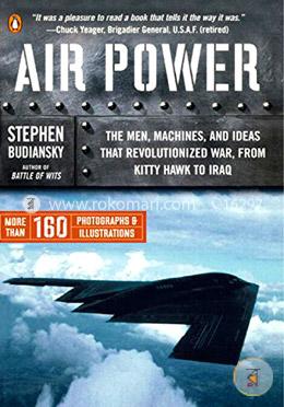Air Power: The Men, Machines, and Ideas That Revolutionized War, from Kitty Hawk to Iraq image