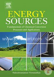Energy Sources: Fundamentals of Chemical Conversion Processes and Applications image