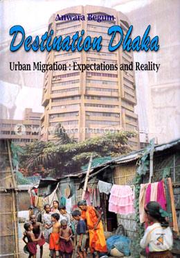Destination Dhaka: Urban Migration: Expectations and Reality image