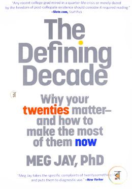 The Defining Decade: Why Your Twenties Matter-And How to Make the Most of Them Now image