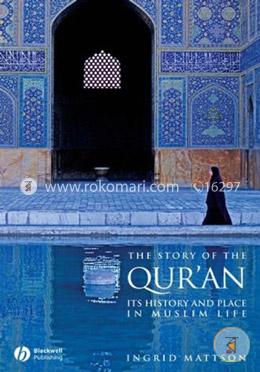 The Story of the Quran: Its History and Place in Muslim Life  image