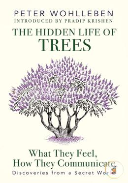 The Hidden Life of Trees: What They Feel, How They Communicate - Discoveries from a Secret World image