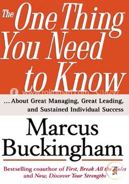 The One Thing You Need to Know: ... About Great Managing, Great Leading, and Sustained Individual Success image