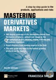 Mastering Derivatives Markets: A Step-by-Step Guide to the Products, Applications and Risks image