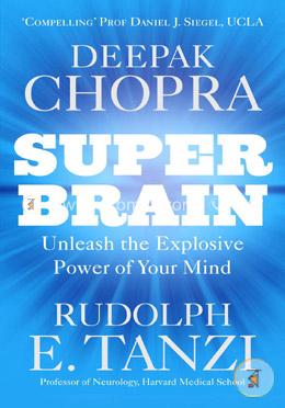 Super Brain: Unleashing the explosive power of your mind to maximize health, happiness and spiritual well-being image