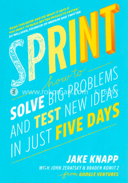 Sprint: How to Solve Big Problems and Test New Ideas in Just 5 Days image