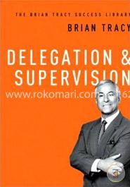 Delegation and Supervision (The Brian Tracy Success Library)  image