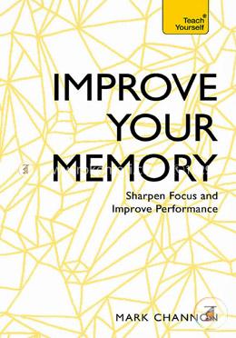 Improve Your Memory: Sharpen Focus and Improve Performance image