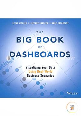 The Big Book of Dashboards: Visualizing Your Data Using Real–World Business Scenarios image