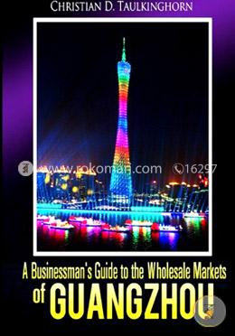 A Businessman's Guide to the Wholesale Markets of Guangzhou image