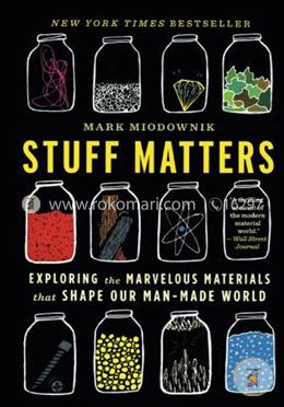 Stuff Matters: Exploring the Marvelous Materials That Shape Our Man-Made World image